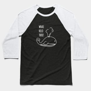 WHALE HELLO THERE Baseball T-Shirt